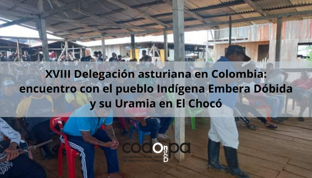 XVIII Delegacin asturiana en Colombia: encuentro con el pueblo Indgena Embera Dbida y su Uramia en El Choc