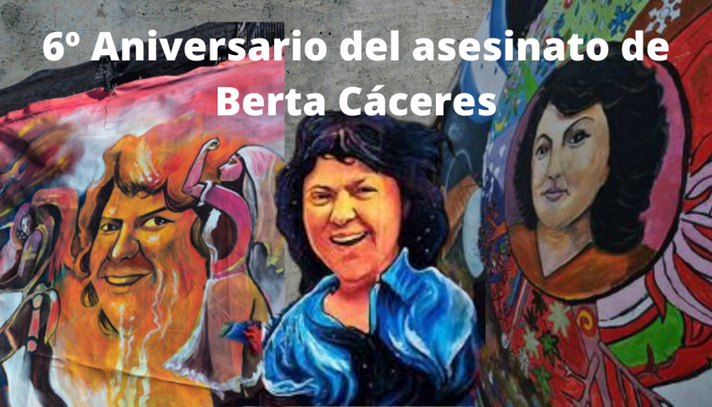 6 aniversario del asesinato de Berta Cceres